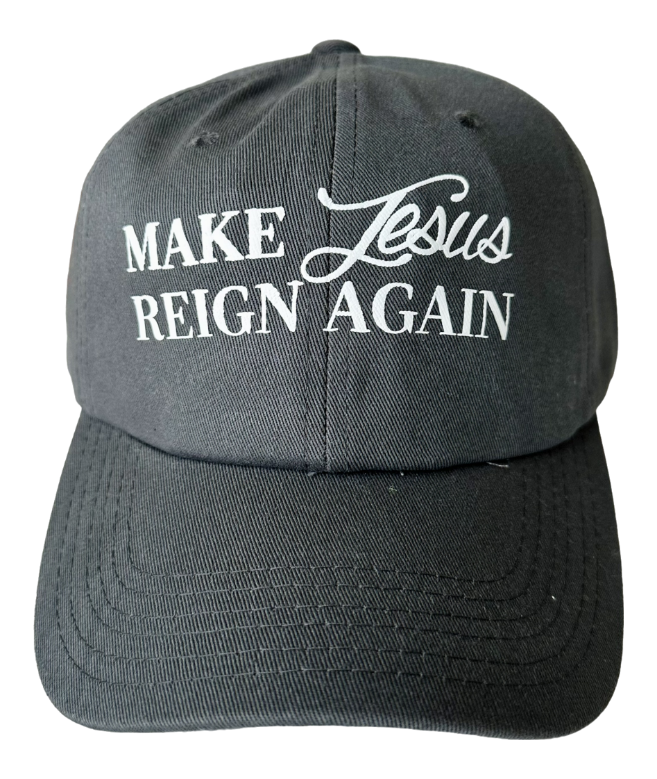 Make Jesus Reign Again - Dad Hats