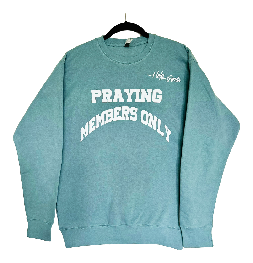 Praying Members Only                         Crewneck Sweatshirt              -Holy Trend