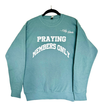 Praying Members Only                         Crewneck Sweatshirt              -Holy Trend